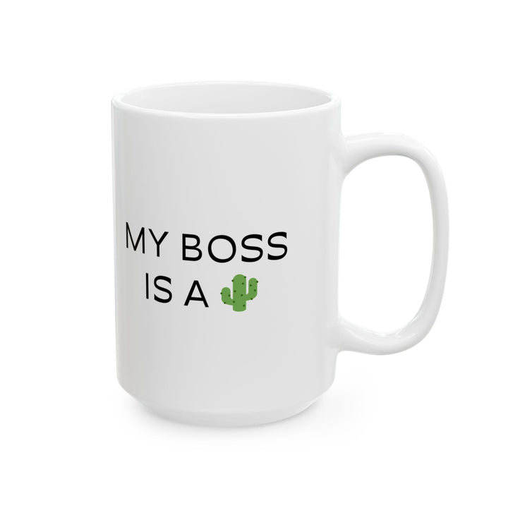 At Least I'm Getting Paid – My Boss Is A 🌵 – White Mug