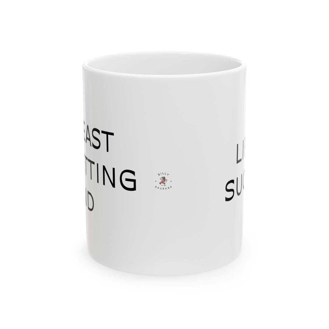 At Least I'm Getting Paid – Life Sucks – White Mug