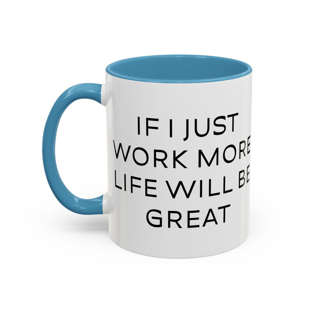 Corporate Clown - If I Just Work More Life Will Be Great – Accent Mug