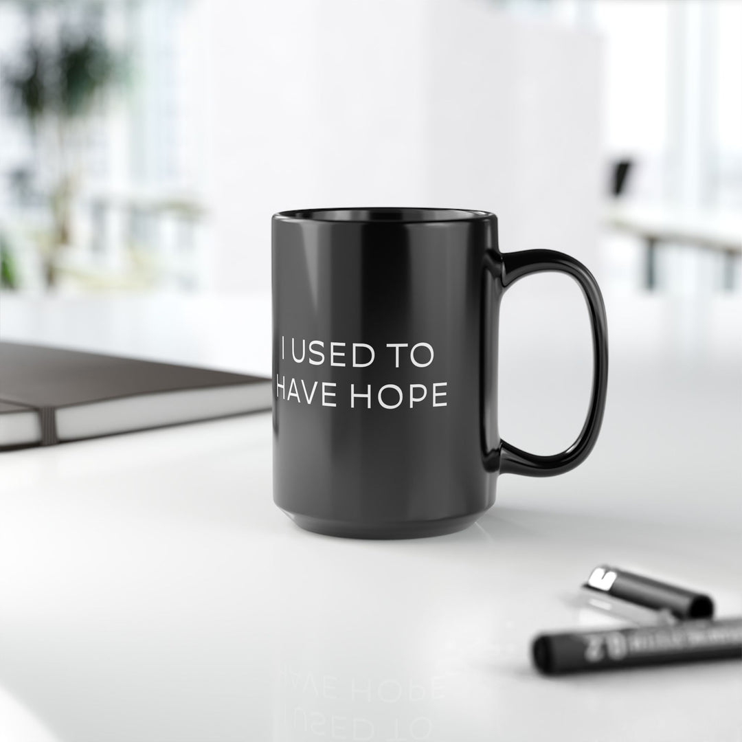 At Least I'm Getting Paid – I Used To Have Hope – Black Mug