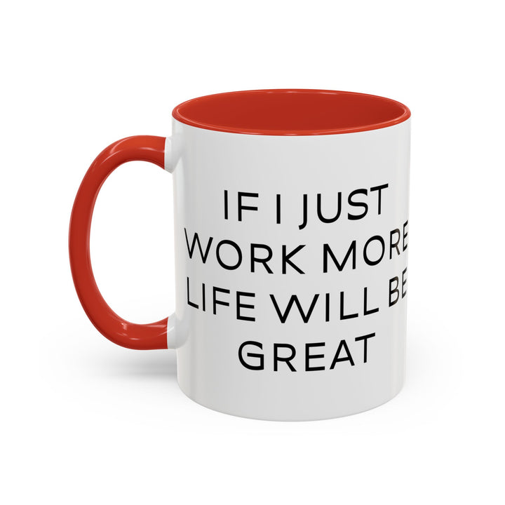 Corporate Clown - If I Just Work More Life Will Be Great – Accent Mug