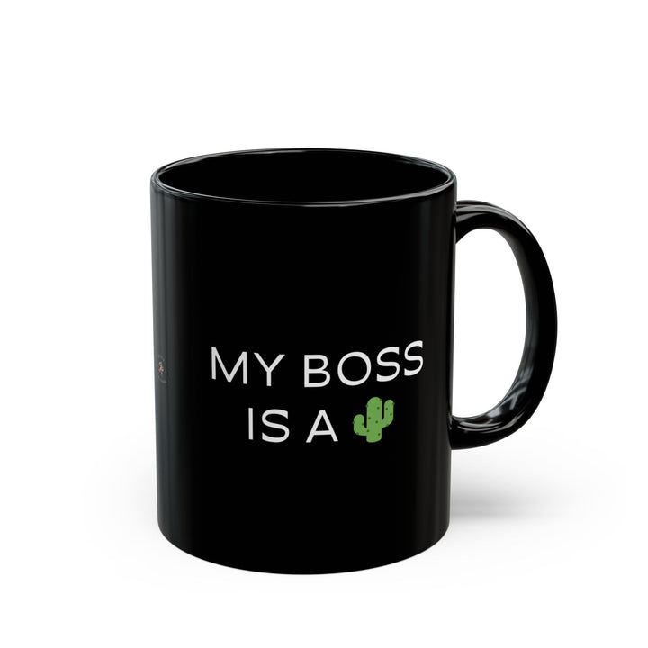 At Least I'm Getting Paid – My Boss Is A 🌵 – Black Mug