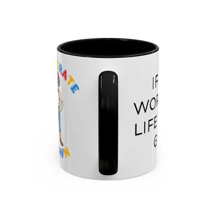 Corporate Clown - If I Just Work More Life Will Be Great – Accent Mug