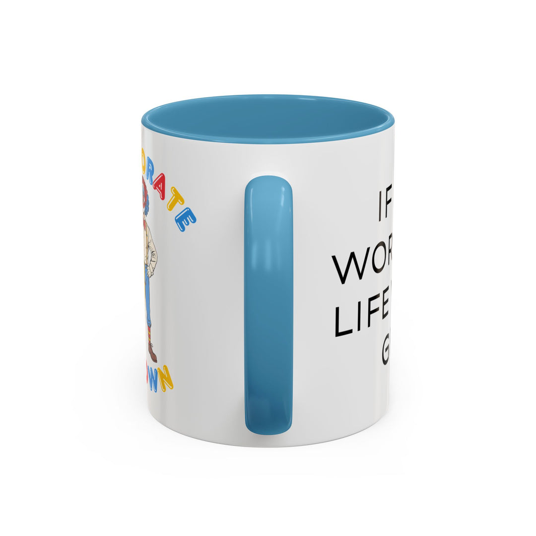 Corporate Clown - If I Just Work More Life Will Be Great – Accent Mug
