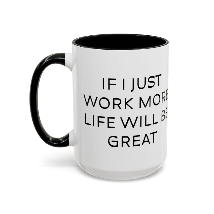 Corporate Clown - If I Just Work More Life Will Be Great – Accent Mug