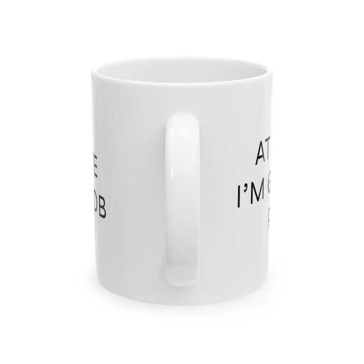At Least I'm Getting Paid – I Hate This Job – White Mug