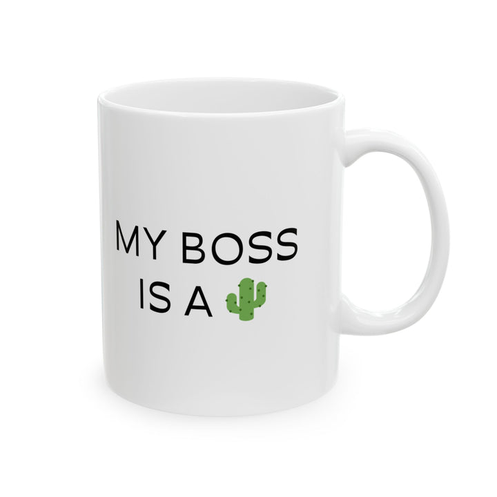 At Least I'm Getting Paid – My Boss Is A 🌵 – White Mug