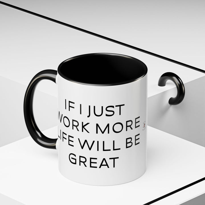 Corporate Clown - If I Just Work More Life Will Be Great – Accent Mug