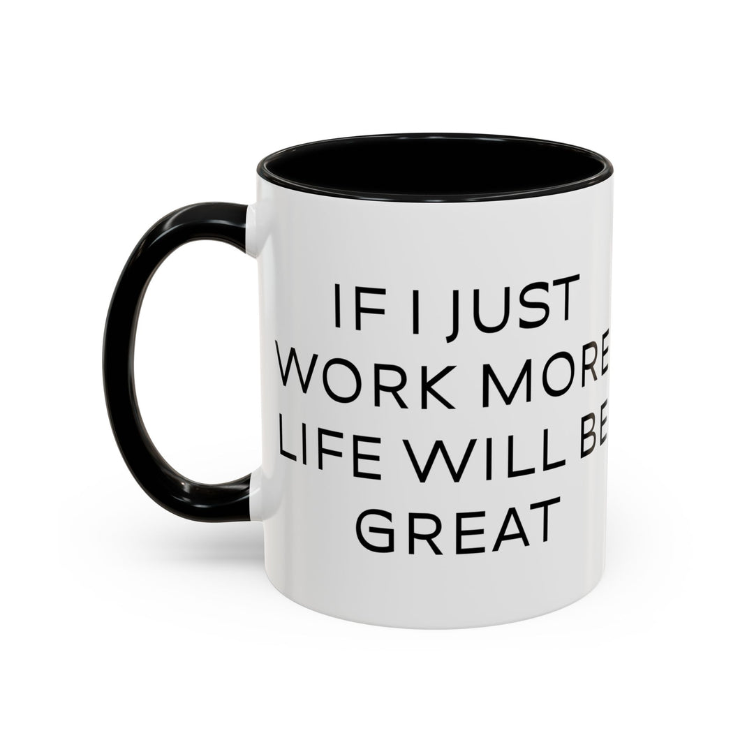 Corporate Clown - If I Just Work More Life Will Be Great – Accent Mug