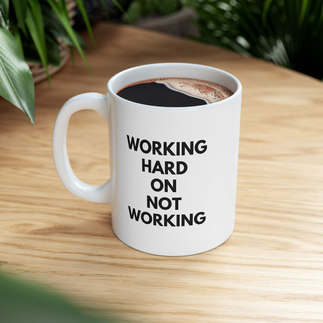 Working Hard on Not Working – White Mug