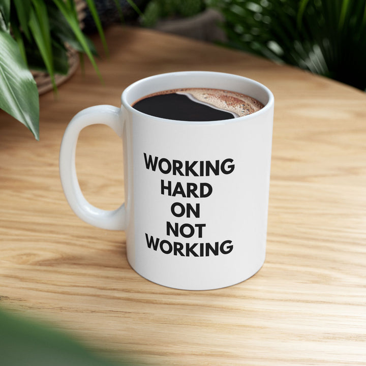 Working Hard on Not Working – White Mug