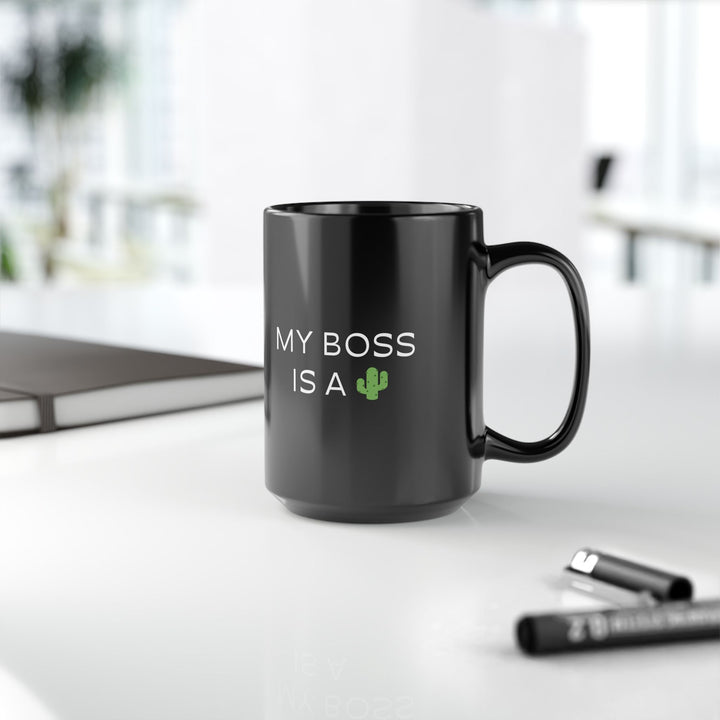 At Least I'm Getting Paid – My Boss Is A 🌵 – Black Mug