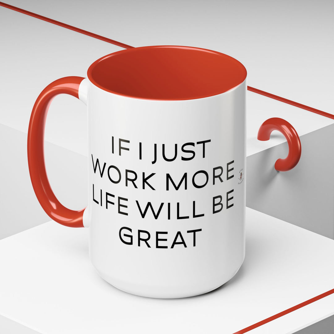 Corporate Clown - If I Just Work More Life Will Be Great – Accent Mug