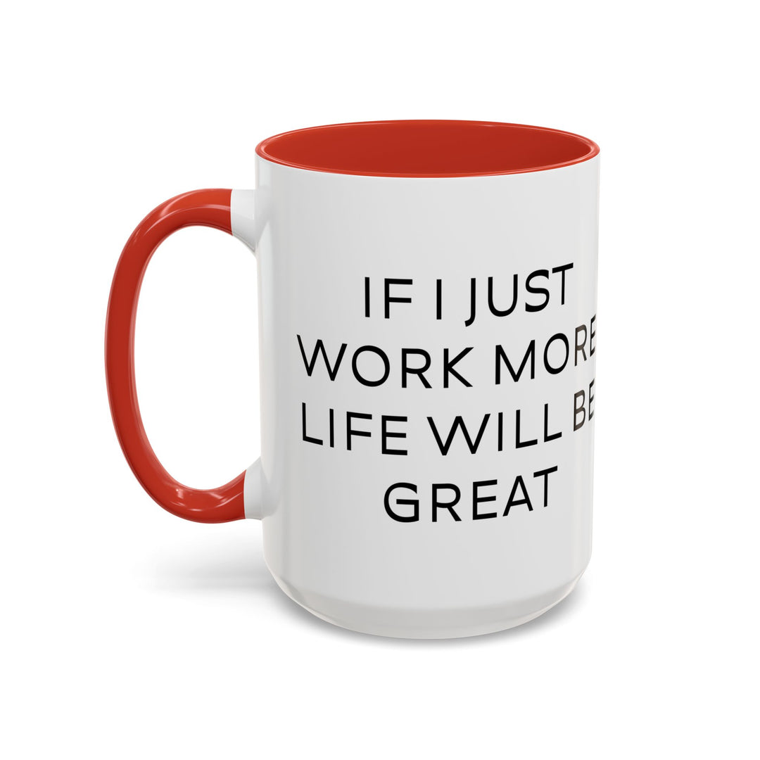 Corporate Clown - If I Just Work More Life Will Be Great – Accent Mug