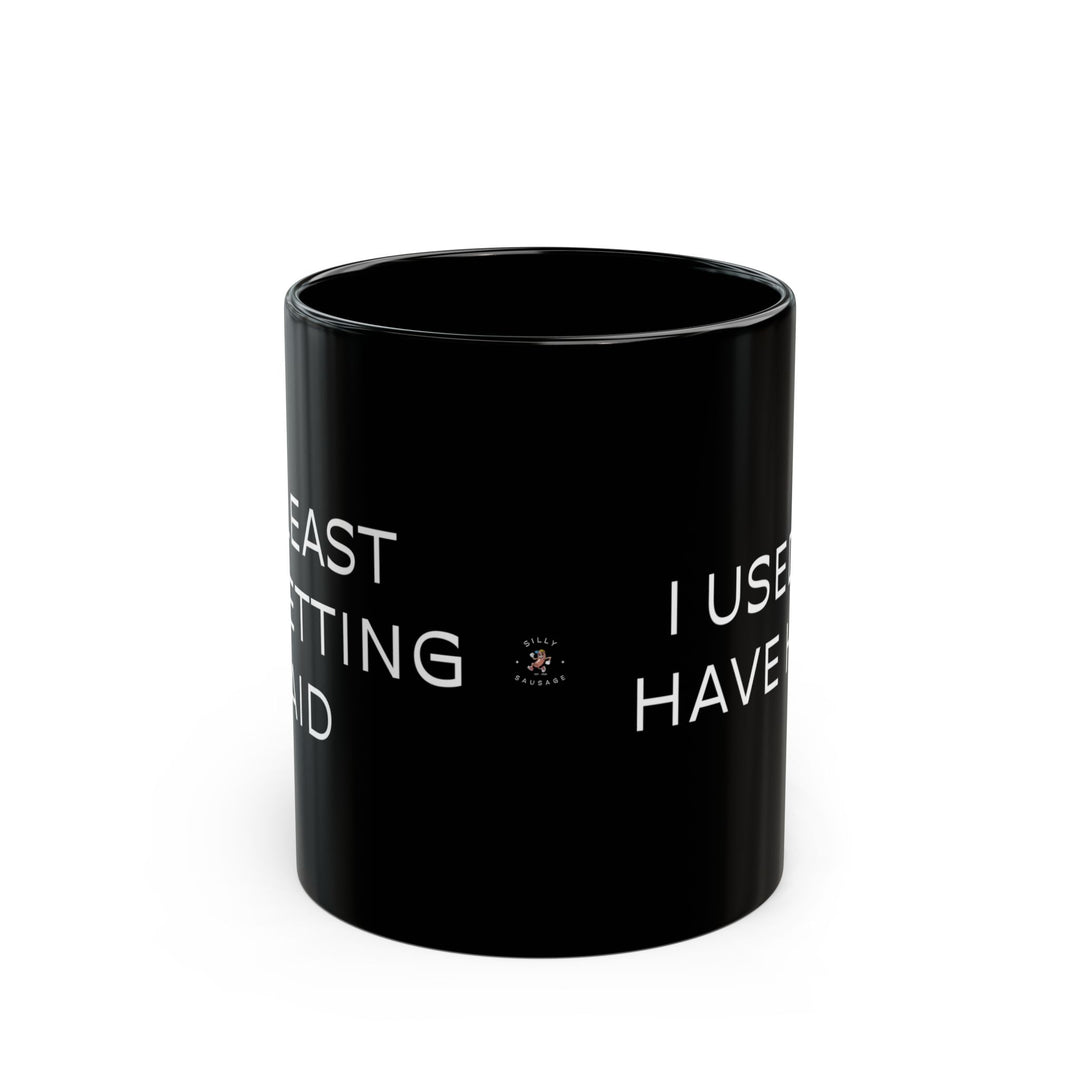 At Least I'm Getting Paid – I Used To Have Hope – Black Mug