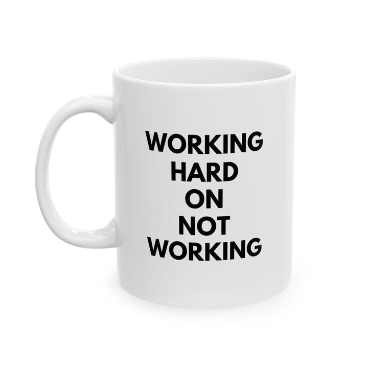 Working Hard on Not Working – White Mug