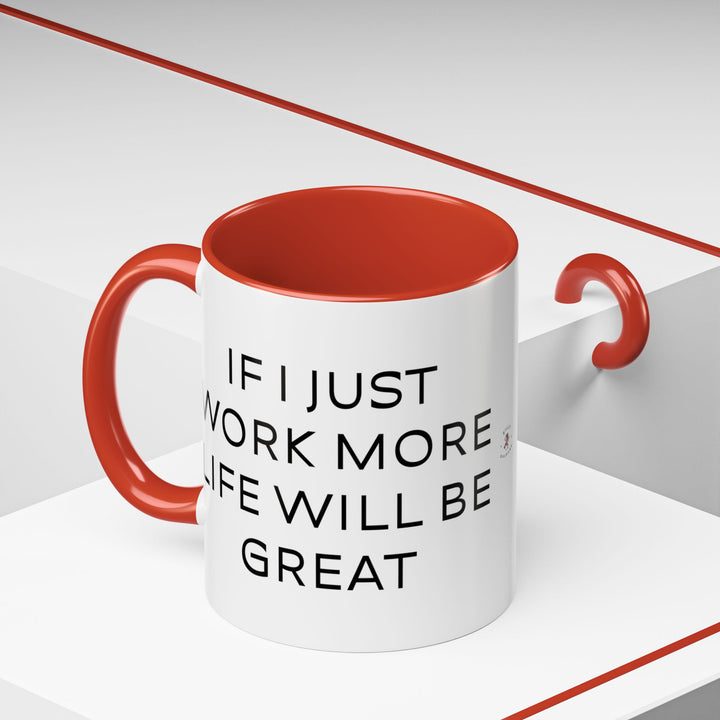 Corporate Clown - If I Just Work More Life Will Be Great – Accent Mug