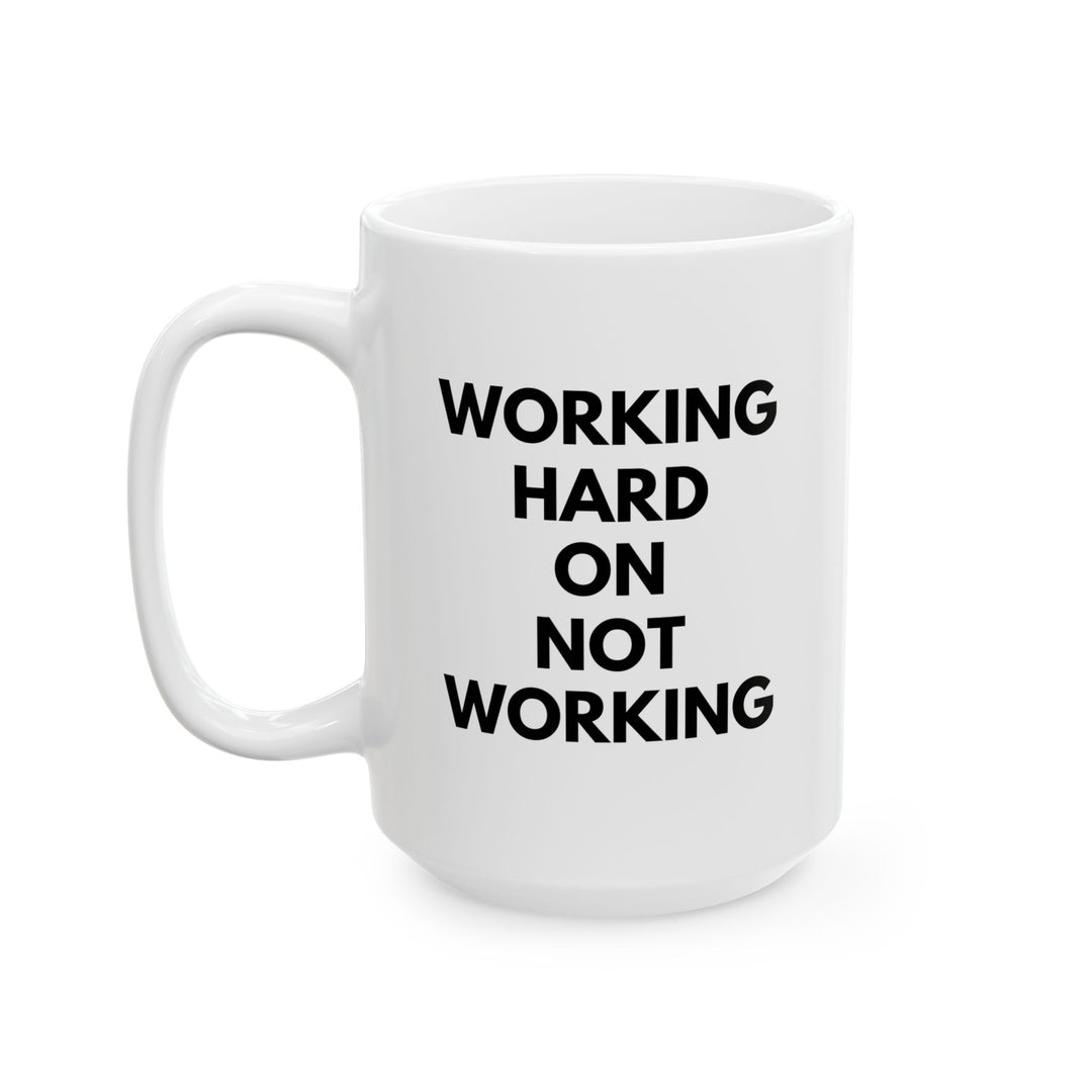 Working Hard on Not Working – White Mug