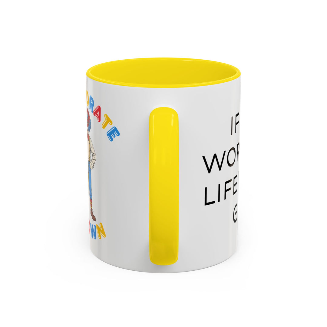 Corporate Clown - If I Just Work More Life Will Be Great – Accent Mug
